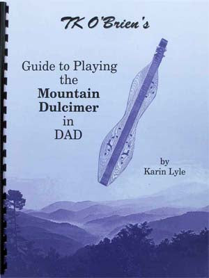TK O'Brien's Guide to Playing Mountain Dulcimer (DAD)